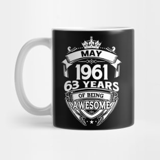 May 1961 63 Years Of Being Awesome 63rd Birthday Mug
